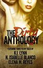 The Dirty Anthology By N. Isabelle Blanco, Elena M. Reyes, Marti Lynch (Editor) Cover Image