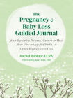 The Pregnancy and Baby Loss Guided Journal: Your Space to Process, Grieve, and Heal After Miscarriage, Stillbirth, or Other Reproductive Loss Cover Image