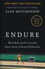 Endure: Mind, Body, and the Curiously Elastic Limits of Human Performance Cover Image