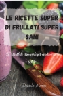Le ricette Super di Frullati super sani Cover Image