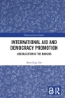 International Aid and Democracy Promotion: Liberalization at the Margins Cover Image