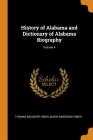 History of Alabama and Dictionary of Alabama Biography; Volume 4 By Thomas McAdory Owen, Marie Bankhead Owen Cover Image