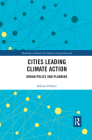 Cities Leading Climate Action: Urban Policy and Planning (Routledge Advances in Climate Change Research) By Sabrina Dekker Cover Image