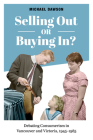 Selling Out or Buying In?: Debating Consumerism in Vancouver and Victoria, 1945-1985 By Michael Dawson Cover Image