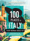 100 Places in Italy Every Woman Should Go - 10th Anniversary Edition By Susan Van Allen Cover Image