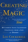 Creating Magic: 10 Common Sense Leadership Strategies from a Life at Disney Cover Image