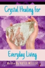 Crystal Healing for Everyday Living Cover Image