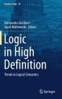 Logic in High Definition: Trends in Logical Semantics By Alessandro Giordani (Editor), Jacek Malinowski (Editor) Cover Image