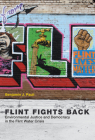 Flint Fights Back: Environmental Justice and Democracy in the Flint Water Crisis (Urban and Industrial Environments) By Benjamin J. Pauli Cover Image