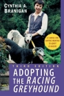 Adopting the Racing Greyhound By Cynthia A. Branigan Cover Image