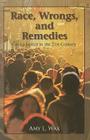 Race, Wrongs, and Remedies: Group Justice in the 21st Century (HOOVER STUDIES) By Amy L. Wax Cover Image