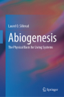 Abiogenesis: The Physical Basis for Living Systems By Laurel O. Sillerud Cover Image