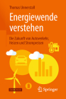Energiewende Verstehen: Die Zukunft Von Autoverkehr, Heizen Und Strompreisen By Thomas Unnerstall Cover Image