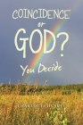 Coincidence or God?: You Decide By Charlotte Huskey Cover Image