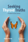 Seeking Thyroid Truths: A Guide for the Curious Cover Image