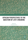 African Perspectives to the Question of Life's Meaning By Aribiah D. Attoe (Editor) Cover Image