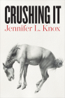 Crushing It By Jennifer L. Knox Cover Image