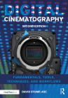 Digital Cinematography: Fundamentals, Tools, Techniques, and Workflows Cover Image