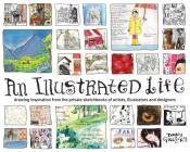 An Illustrated Life: Drawing Inspiration From The Private Sketchbooks Of Artists, Illustrators And Designers By Danny Gregory Cover Image