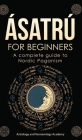 Ásatrú for Beginners: A complete guide to Nordic Paganism By Astrology And Numerology Academy Cover Image