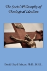 The Social Philosophy of Theological Idealism Cover Image