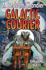 Galactic Courier: The John Grimes Saga By A.  Bertram Chandler Cover Image