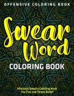 Offensive Coloring Book: Swear Word Coloring Book: Hilarious Sweary Coloring book For Fun and Stress Relief: (Vol.1) By Jd Adult Coloring Cover Image