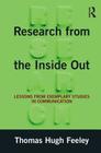 Research from the Inside Out: Lessons from Exemplary Studies in Communication By Thomas Hugh Feeley Cover Image