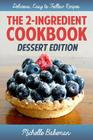 The 2-Ingredient Cookbook: Dessert Edition Cover Image