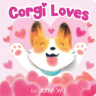 Corgi Loves By Junyi Wu, Junyi Wu (Illustrator) Cover Image
