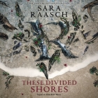 These Divided Shores Lib/E By Sara Raasch, Kate Rudd (Read by) Cover Image