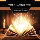 The Singing Fish By Clement Portlander Cover Image