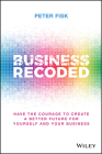 Business Recoded: Have the Courage to Create a Better Future for Yourself and Your Business Cover Image