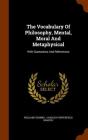 The Vocabulary of Philosophy, Mental, Moral and Metaphysical: With Quotations and References Cover Image