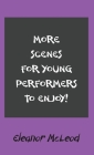 More Scenes for Young Performers to Enjoy Cover Image