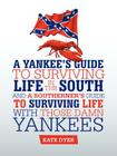 A Yankee's Guide to Surviving Life in the South and A Southerner's Guide to Surviving Life with Those Damn Yankees Cover Image