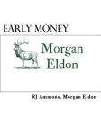 Early Money: A Brief Introduction to the World of High Finance and the Opportunities to Transition from College Student to Investme By Morgan Eldon, Rj Ammons Cover Image