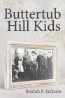 Buttertub Hill Kids By Beulah F. Jackson Cover Image