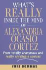 What's really inside the mind of Alexandria Ocasio-Cortez?: From totally anonymous and really unreliable sources. By Yuri Rial Dommas Cover Image