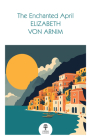 The Enchanted April (Collins Classics) By Elizabeth Von Arnim Cover Image
