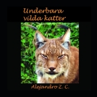 Underbara Vilda Katter By Alejandro Z. C. Cover Image