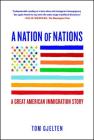 A Nation of Nations: A Great American Immigration Story By Tom Gjelten Cover Image