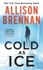 Cold as Ice (Lucy Kincaid Novels #17) By Allison Brennan Cover Image