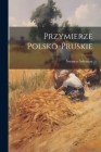 Przymierze Polsko-Pruskie By Szymon Askenazy Cover Image