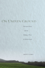 On Uneven Ground: Miyazawa Kenji and the Making of Place in Modern Japan Cover Image