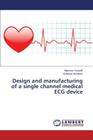 Design and manufacturing of a single channel medical ECG device By Youseffi Mansour, Achilleos Achilleas Cover Image