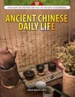 Ancient Chinese Daily Life (Spotlight on the Rise and Fall of Ancient Civilizations) By Marcia Amidon Lusted Cover Image