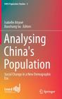 Analysing China's Population: Social Change in a New Demographic Era (Ined Population Studies #3) By Isabelle Attané (Editor), Baochang Gu (Editor) Cover Image