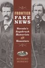 Frontier Fake News: Nevada's Sagebrush Humorists and Hoaxsters By Richard Moreno Cover Image