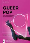 Queer Pop: Aesthetic Interventions in Contemporary Culture By Bettina Papenburg (Editor), Kathrin Dreckmann (Editor) Cover Image
